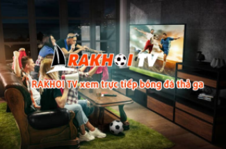 Rakhoi TV trực tiếp bóng đá cực nét - web lazyoxcanteen.com