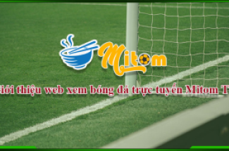 Xem trực tiếp bóng đá miễn phí với Mitom TV tại: mitom1.site